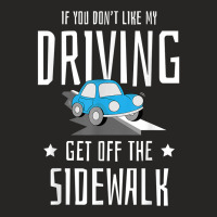 If You Dont Like My Driving Get Off The Sidewalk New Driver T Shirt Ladies Fitted T-shirt | Artistshot