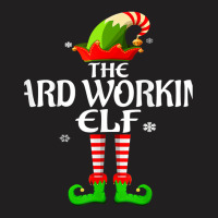 Hard Working Elf Matching Family Group Christmas Party T Shirt T-shirt | Artistshot