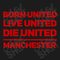 Born United Live United Die United For Manchester Fan Classic Hoodie & Jogger Set | Artistshot