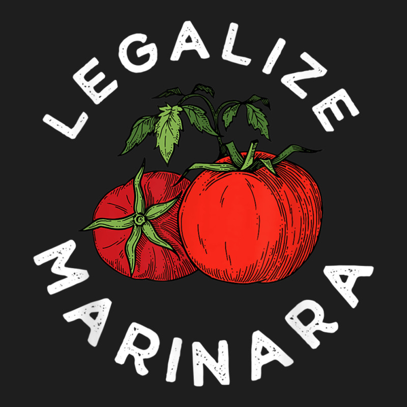 Legalize Our Marinara Tomato Sauce Apparel For Men Women Kid Classic T-shirt by SandraMarianela | Artistshot