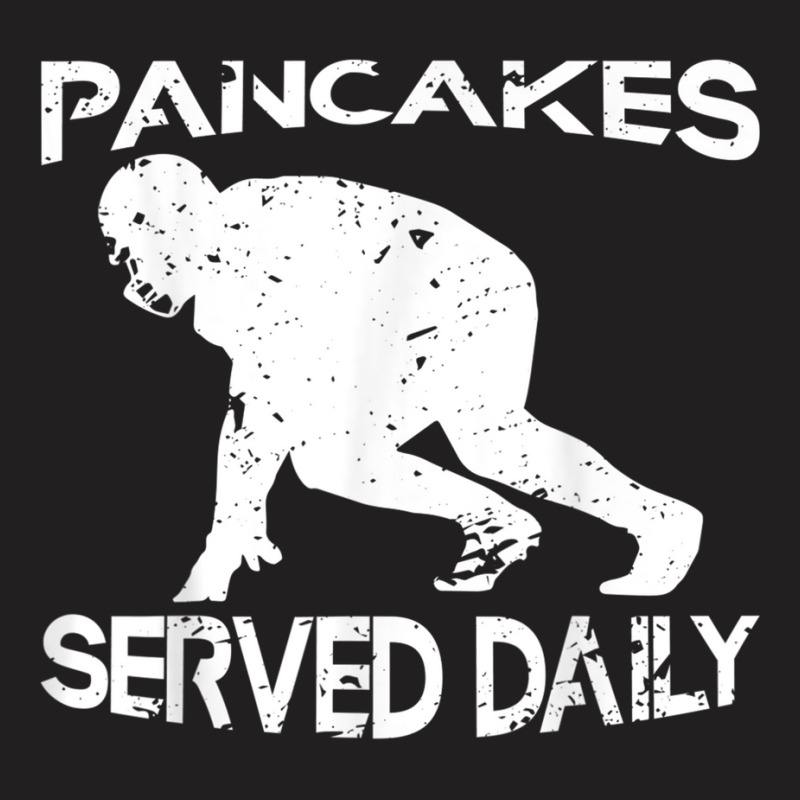 Pancakes Served Daily Funny Offensive Lineman Football T-shirt | Artistshot