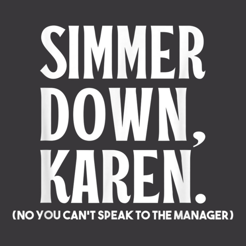 Simmer Down Karen You Cant Speak To Manager Karen Slang Ladies Curvy T-shirt | Artistshot