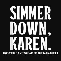 Simmer Down Karen You Cant Speak To Manager Karen Slang Crop Top | Artistshot