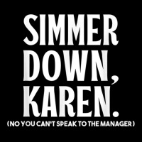 Simmer Down Karen You Cant Speak To Manager Karen Slang Maternity Scoop Neck T-shirt | Artistshot