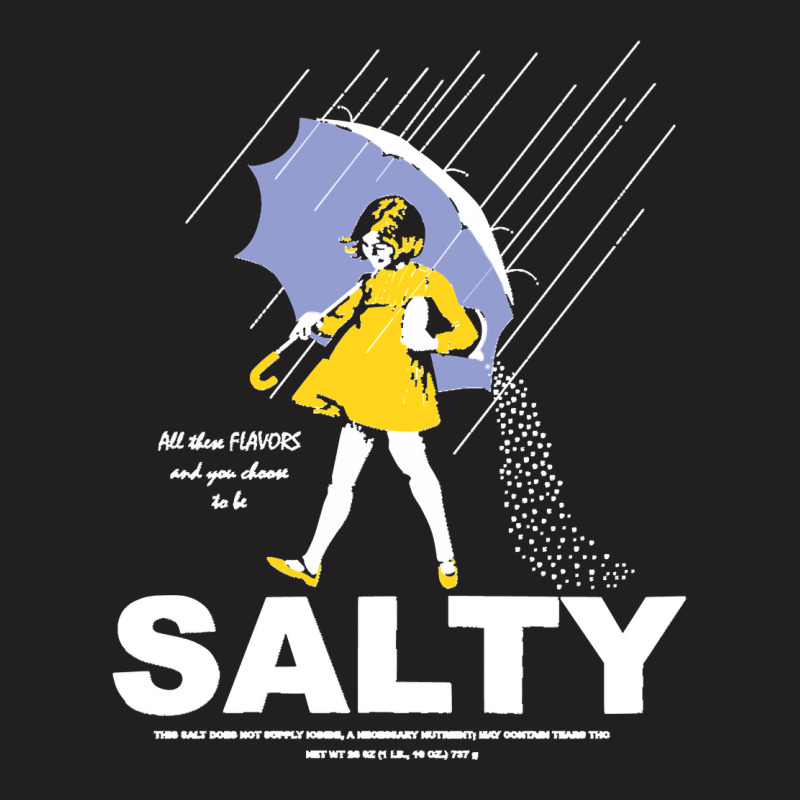 All These Flavors Salty T-shirt | Artistshot