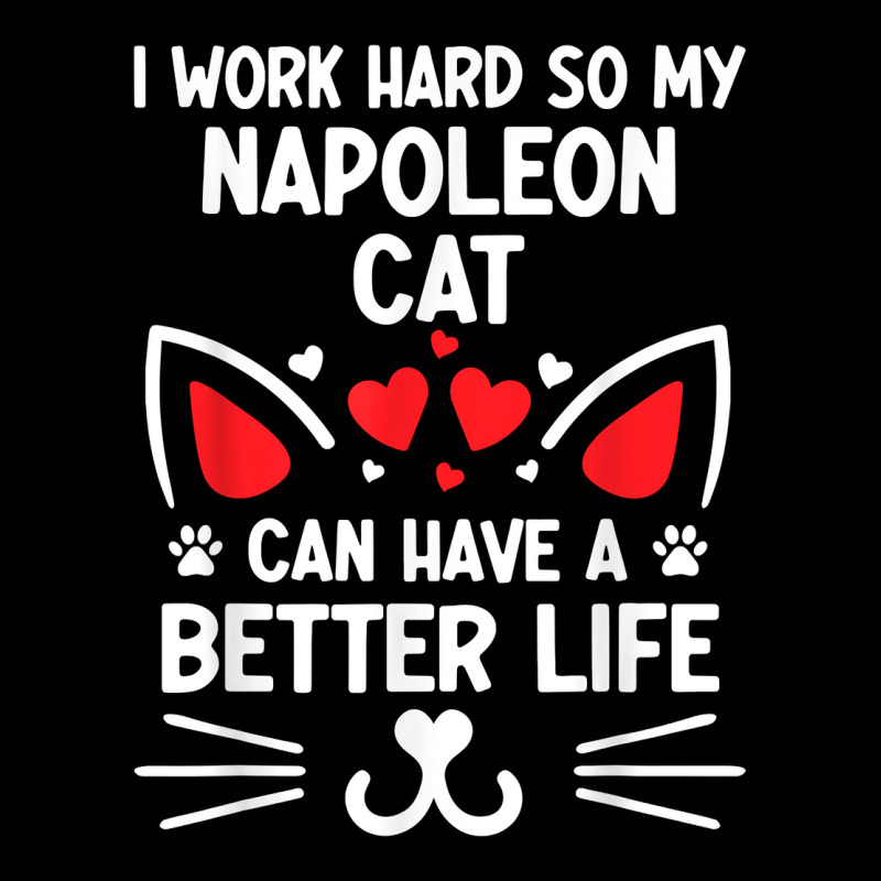 I Work Hard So My Napoleon Cat Can Have A Better Life Cat T Shirt Adjustable Cap by cm-arts | Artistshot