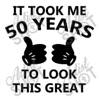 It Took Me 50 Years To Look This Great Sticker | Artistshot