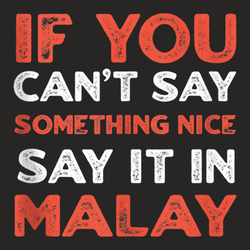 Say It In Malay Funny Malaysian Humor Malaysia Sayings Tank Top Ladies Fitted T-Shirt by cm-arts | Artistshot