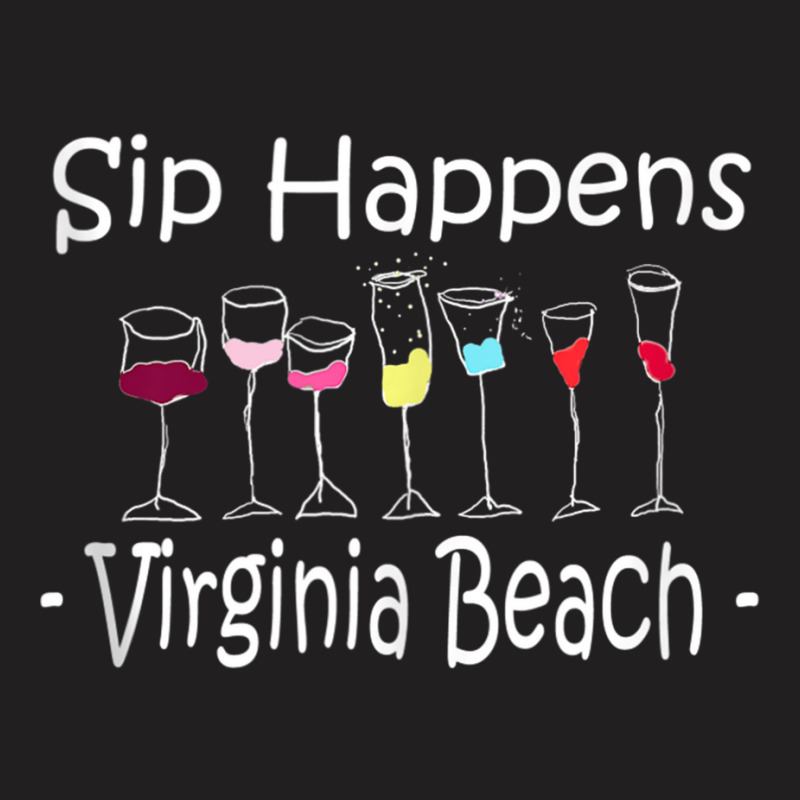 Sip Happens Virginia Beach Funny Vacation Drinking Wine Tank Top T-shirt | Artistshot