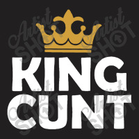 King Cunt T-shirt | Artistshot