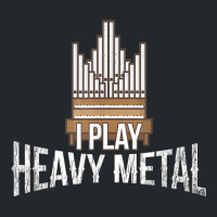 I Play Heavy Metal Church Organist Pipe Organ Player Crewneck Sweatshirt | Artistshot