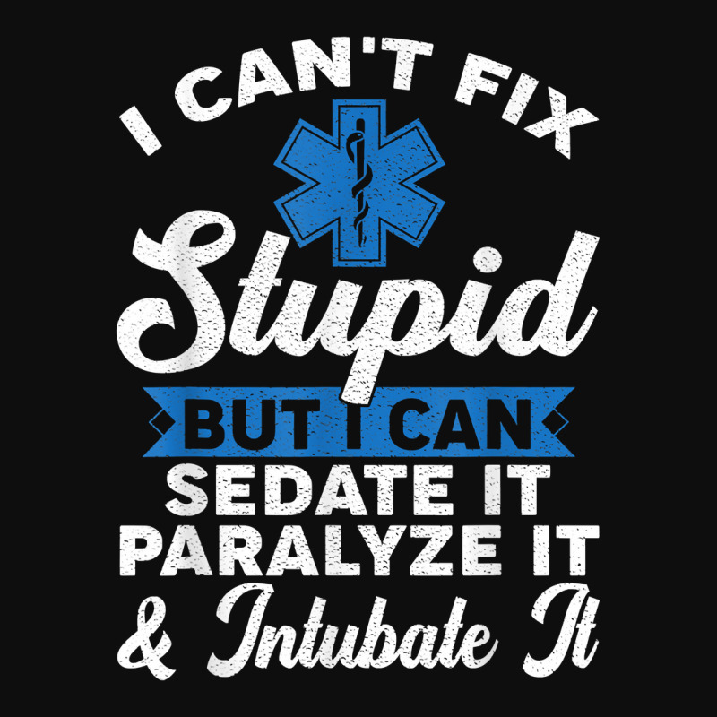 Paramedic Emt Can Sedate And Paralyze Stupid Funny Ems T Shirt Crop Top by cm-arts | Artistshot