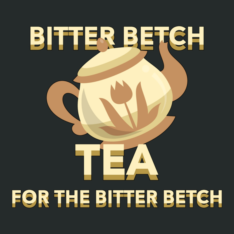 Bitter Betch Tea Essential Women's Triblend Scoop T-shirt by josephzindel | Artistshot