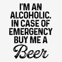 I'm An Alcoholic. In Case Of Emergency Buy Me A Beer 15 Oz Coffee Mug | Artistshot