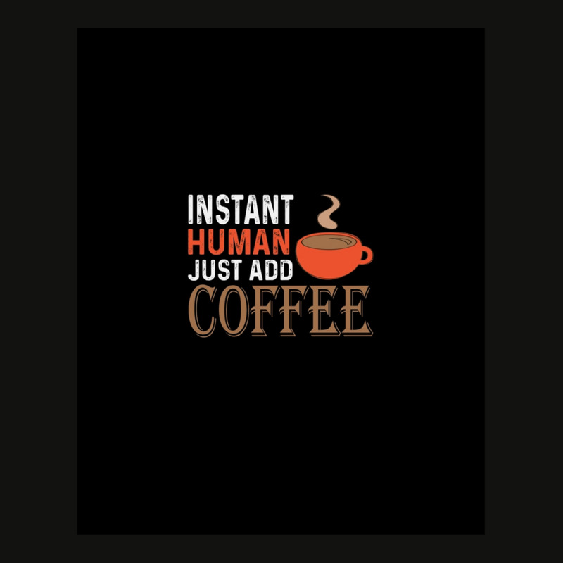 Instant Human Just Add Coffee - Funny Coffee Scorecard Crop Tee by SteveHunter | Artistshot