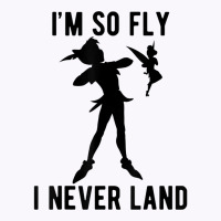 Funny Peter Pan Tinker Bell Im So Fly I Never Land Tank Top | Artistshot