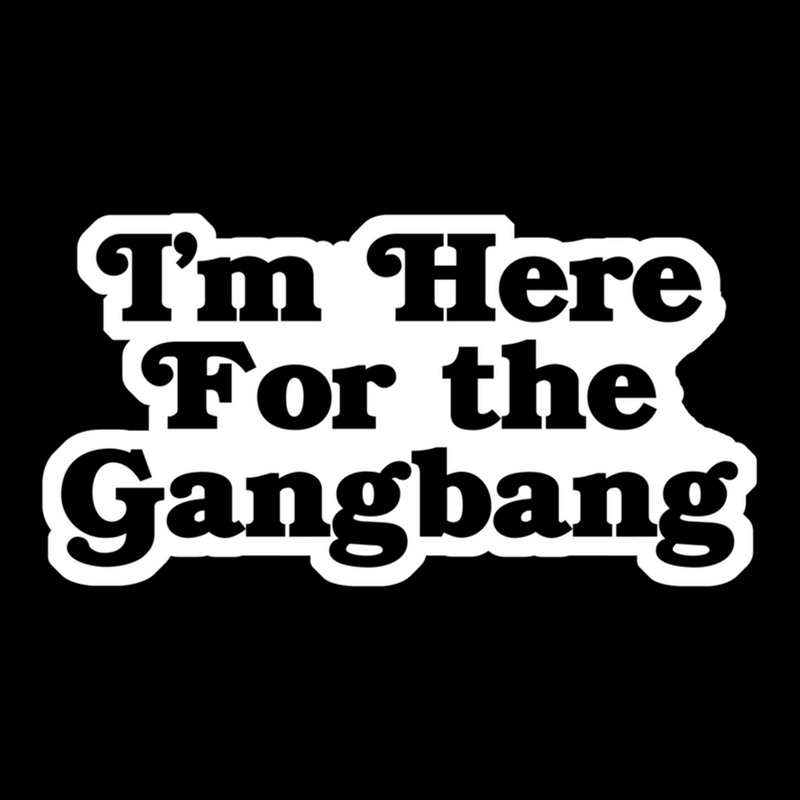 I'm Here For The Gangbang V-neck Tee | Artistshot