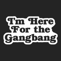 I'm Here For The Gangbang 3/4 Sleeve Shirt | Artistshot