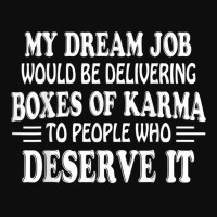 My Dream Job Would Be Delivering Boxes Of Karma To People Crop Top | Artistshot