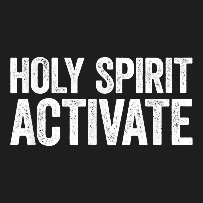 Holy Spirit Activate Shirt Christian Holy Spirit Activate T Shirt Classic T-shirt | Artistshot