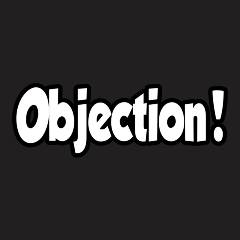 Objection! T-shirt | Artistshot