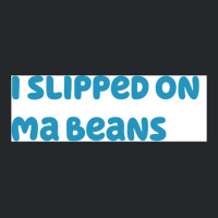 I Slipped On Ma Beans Crewneck Sweatshirt | Artistshot