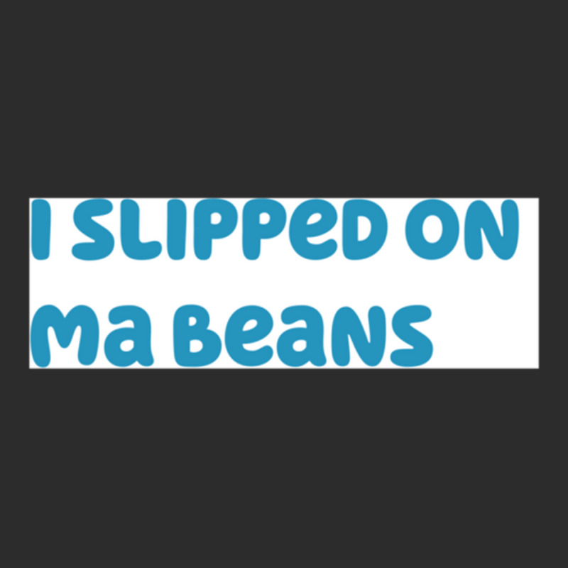 I Slipped On Ma Beans Exclusive T-shirt | Artistshot