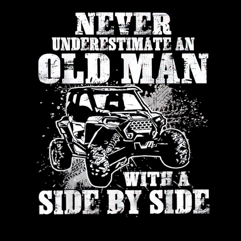 Never Underestimate An Old Man With A Side By Side Utv T Shirt Toddler Sweatshirt by cm-arts | Artistshot