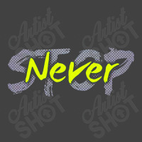 Never Stop Vintage T-shirt | Artistshot