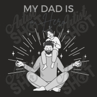 My Dad Is A Hero Father Day Shirt Ladies Fitted T-shirt | Artistshot