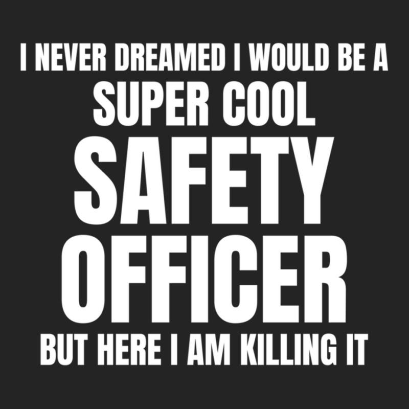 I Never Dreamed I Would Be A Super Cool Safety Officer But Here I Am K 3/4 Sleeve Shirt | Artistshot