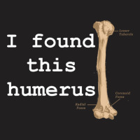 I Found This Humerus T-shirt | Artistshot