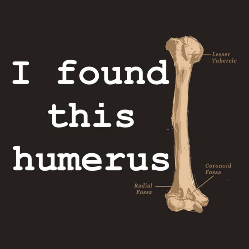 I Found This Humerus Tank Top | Artistshot