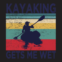 Kayaking Gets Me Wet  Funny Kayak Christmas Birthday Gift T-shirt | Artistshot