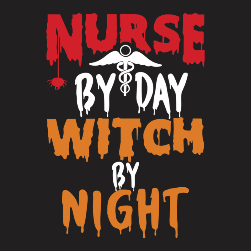 Nurse By Day Witch By Night, Funny Halloween Gift For Nurse - Witch Nu T-shirt | Artistshot