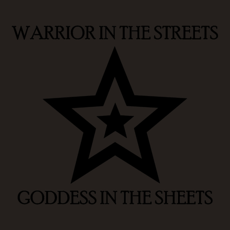 Warrior In The Streets, Goddess In The Sheets Tank Top | Artistshot