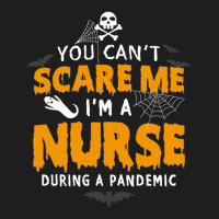 You Cant Scare Me Im A Nurse During A Pandemic Funny 2020 Halloween Classic T-shirt | Artistshot