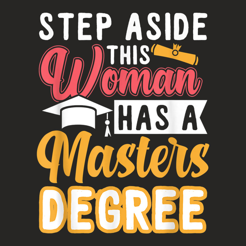 Step Aside This Woman Has A Master's Degree T Shirt Ladies Fitted T-Shirt by cm-arts | Artistshot