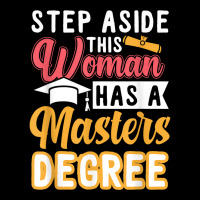 Step Aside This Woman Has A Master's Degree T Shirt Legging | Artistshot