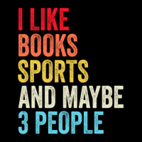 I Like Books Sports And Maybe Three People Shirt Adjustable Cap | Artistshot