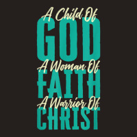 A Child Of God A Woman Of Faith A Warrior Of Christ Jesus Tank Top | Artistshot