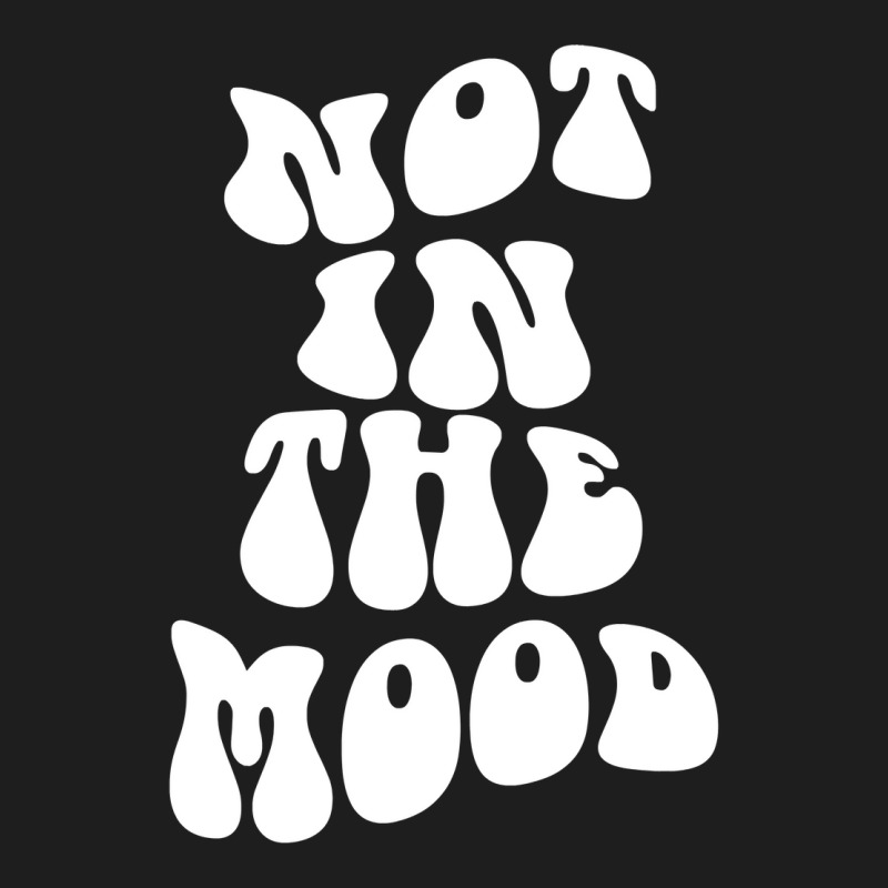 Not In The Mood , Emotion Mood Aesthetic Photography Trendy Pullover H Classic T-shirt | Artistshot