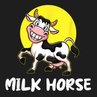 Milk Horse, For Cowboy And Cowgirls Dairy Farmer T Shirt Classic T-shirt | Artistshot