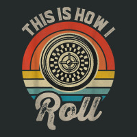 Retro Roulette Player This Is How I Roll Casino T Shirt Women's Triblend Scoop T-shirt | Artistshot