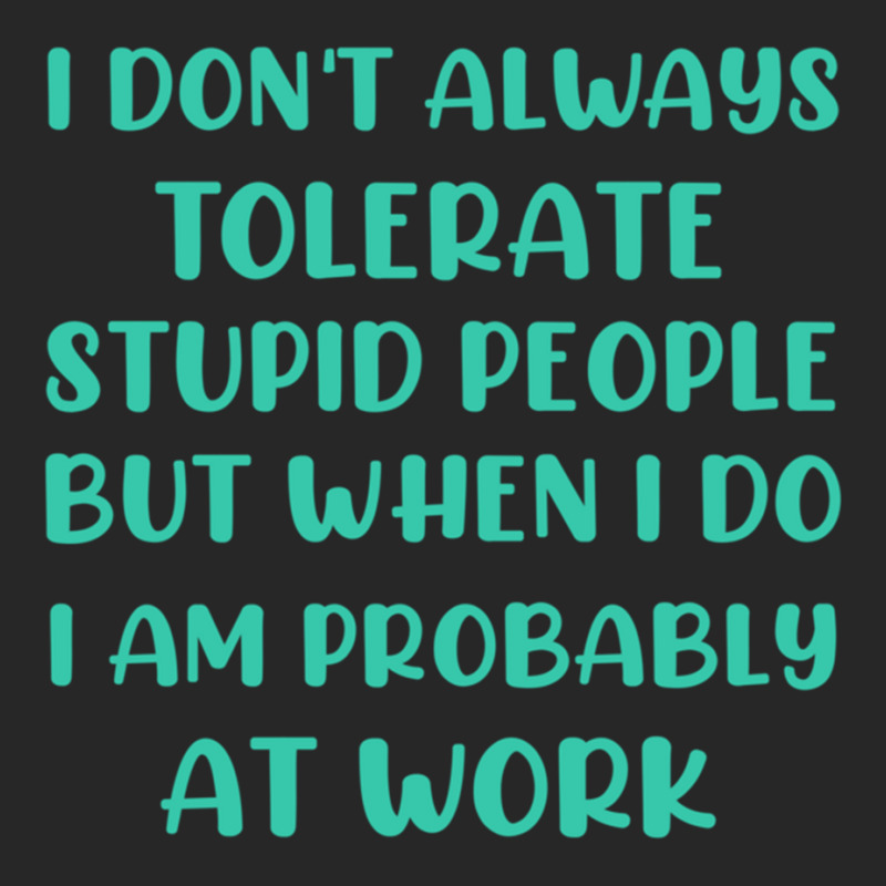 I Don_t Always Tolerate Stupid People But When I Do I Am Probably At W Men's T-shirt Pajama Set | Artistshot