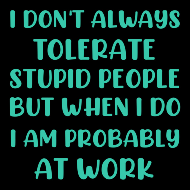 I Don_t Always Tolerate Stupid People But When I Do I Am Probably At W Men's 3/4 Sleeve Pajama Set | Artistshot