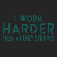 I Work Harder Than An Ugly Stripper Funny Clubs Blue Unisex Hoodie | Artistshot