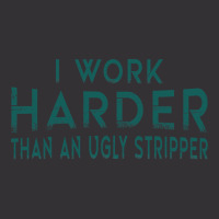 I Work Harder Than An Ugly Stripper Funny Clubs Blue Vintage Hoodie And Short Set | Artistshot