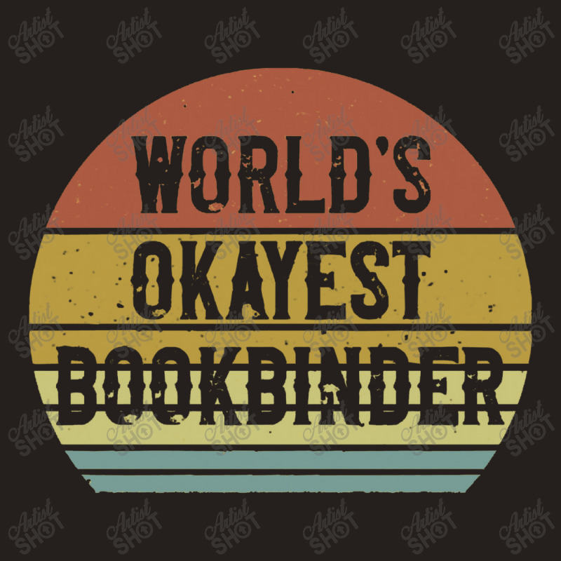 Bookbinder   World's Okayest Bookbinder Tank Top by salamansik | Artistshot