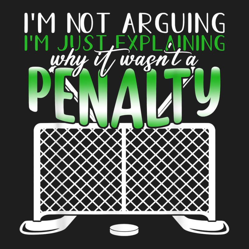 I'm Not Arguing I'm Just Explaining Why It Penalty Hockey T Shirt Classic T-shirt by cm-arts | Artistshot